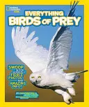 National Geographic Kids Všetko o dravých vtákoch: Vrhnite sa na poriadne divoké fotografie a úžasné informácie - National Geographic Kids Everything Birds of Prey: Swoop in for Seriously Fierce Photos and Amazing Info