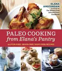 Paleo varenie z Elaninej špajze: Bezlepkové, bezobilninové a bezmliečne recepty z kuchyne Palea: Bezlepkové recepty z kuchyne Palea: Bezlepkové, bezobilninové a bezmliečne recepty - Paleo Cooking from Elana's Pantry: Gluten-Free, Grain-Free, Dairy-Free Recipes