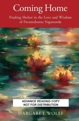 Návrat domov: Jogananda: Hľadanie útočiska v láske a múdrosti Paramahansy Joganandu - Coming Home: Finding Shelter in the Love and Wisdom of Paramahansa Yogananda
