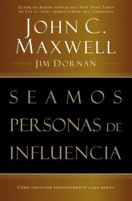Stať sa osobnosťou vplyvu = Como Impactar Positivamente a Los Demas = Becoming a Person of Influence - Seamos Personas de Influencia: Como Impactar Positivamente a Los Demas = Becoming a Person of Influence