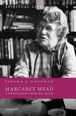Margaret Meadová: Viera dvadsiateho storočia - Margaret Mead: A Twentieth-Century Faith
