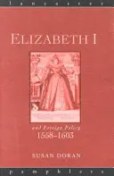Alžbeta I. a zahraničná politika, 1558 - 1603 - Elizabeth I and Foreign Policy, 1558-1603