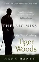 Veľká slečna - Moje roky trénera Tigera Woodsa - Big Miss - My Years Coaching Tiger Woods
