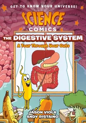 Vedecké komiksy: Tráviaca sústava: Prehliadka vašich čriev - Science Comics: The Digestive System: A Tour Through Your Guts