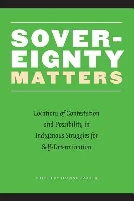 Na zvrchovanosti záleží: Miesta sporov a možností v domorodých bojoch za sebaurčenie - Sovereignty Matters: Locations of Contestation and Possibility in Indigenous Struggles for Self-Determination
