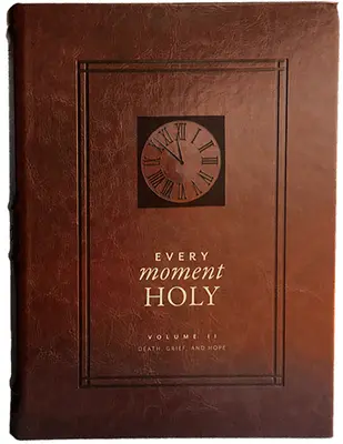 Každá chvíľa svätá, zv. 2: Smrť, smútok a nádej - Every Moment Holy, Vol. 2: Death, Grief, & Hope