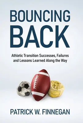 Odrazu späť: Úspechy, neúspechy a lekcie, ktoré sme sa na tejto ceste naučili - Bouncing Back: Athletic Transition Successes, Failures, and Lessons Learned along the Way