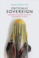 Kriticky suverénne: Domorodé rodové, sexuálne a feministické štúdie - Critically Sovereign: Indigenous Gender, Sexuality, and Feminist Studies