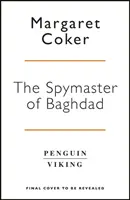 Špión z Bagdadu - Nevypovedaný príbeh elitnej spravodajskej bunky, ktorá zvrátila boj proti ISIS - Spymaster of Baghdad - The Untold Story of the Elite Intelligence Cell that Turned the Tide against ISIS