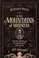 V horách šialenstva: Lovecraft: Život a neobyčajný život po smrti - In the Mountains of Madness: The Life and Extraordinary Afterlife of H.P. Lovecraft