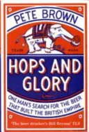 Chmeľ a sláva - Pátranie jedného muža po pive, ktoré vybudovalo britské impérium - Hops and Glory - One man's search for the beer that built the British Empire