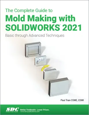 Kompletný sprievodca výrobou foriem pomocou Solidworks 2021: Základné až pokročilé techniky - The Complete Guide to Mold Making with Solidworks 2021: Basic Through Advanced Techniques