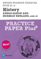 Pearson REVISE Edexcel GCSE History Anglo-Saxon and Norman England Practice Paper Plus - na domáce učenie, hodnotenie 2021 a skúšky 2022 - Pearson REVISE Edexcel GCSE History Anglo-Saxon and Norman England Practice Paper Plus - for home learning, 2021 assessments and 2022 exams