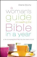 Sprievodca pre ženy, ako prečítať Bibliu za rok: Príručka na cestu do Božieho srdca, ktorá zmení život - A Woman's Guide to Reading the Bible in a Year: A Life-Changing Journey Into the Heart of God