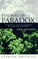 Cesta paradoxu - Duchovný život podľa Meistera Eckharta - Way of Paradox - Spiritual Life as Taught by Meister Eckhart