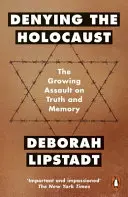 Popieranie holokaustu - rastúci útok na pravdu a pamäť - Denying the Holocaust - The Growing Assault On Truth And Memory