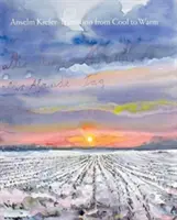Anselm Kiefer: Prechod od chladného k teplému - Anselm Kiefer: Transition from Cool to Warm