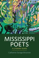 Mississippi Poets: Literárny sprievodca - Mississippi Poets: A Literary Guide