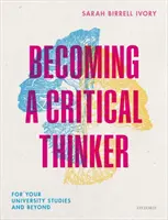 Stať sa kritickým mysliteľom - Pre vysokoškolské štúdium a ďalšie roky - Becoming a Critical Thinker - For your university studies and beyond
