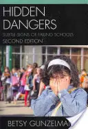 Skryté nebezpečenstvá: Nenápadné príznaky zlyhávajúcich škôl, 2. vydanie - Hidden Dangers: Subtle Signs of Failing Schools, 2nd Edition