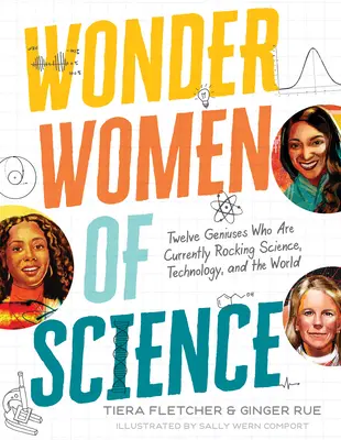 Zázračné ženy vedy: Ako 12 géniov otriaslo vedou, technológiou a svetom - Wonder Women of Science: How 12 Geniuses Are Rocking Science, Technology, and the World