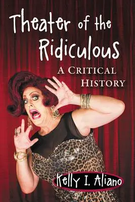 Divadlo smiešnosti: Kritické dejiny - Theatre of the Ridiculous: A Critical History