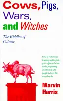 Kravy, prasatá, vojny a čarodejnice: Hádanky kultúry - Cows, Pigs, Wars, and Witches: The Riddles of Culture