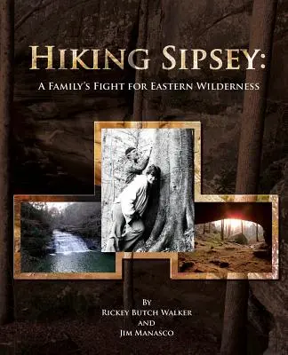 Turistika Sipsey: Boj rodiny za východnú divočinu - Hiking Sipsey: A Family's Fight for Eastern Wilderness