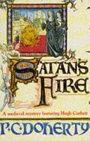 Satanov oheň (Záhady Hugha Corbetta, kniha 9) - Na stránkach tejto stredovekej záhady číha smrtiaci vrah - Satan's Fire (Hugh Corbett Mysteries, Book 9) - A deadly assassin stalks the pages of this medieval mystery