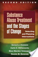 Liečba zneužívania návykových látok a fázy zmeny, druhé vydanie: Výber a plánovanie intervencií - Substance Abuse Treatment and the Stages of Change, Second Edition: Selecting and Planning Interventions