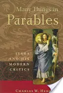 Mnoho vecí v podobenstvách: Ježiš a jeho moderní kritici - Many Things in Parables: Jesus and His Modern Critics