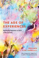 Vek zážitkov: Využitie šťastia na vybudovanie nového hospodárstva - The Age of Experiences: Harnessing Happiness to Build a New Economy