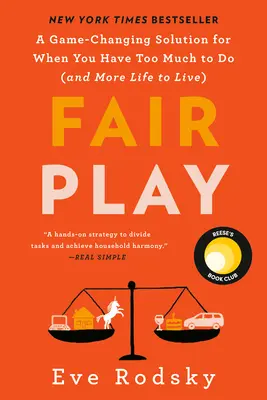 Fair Play: Riešenie, ktoré mení pravidlá hry, keď máte príliš veľa práce (a viac života) - Fair Play: A Game-Changing Solution for When You Have Too Much to Do (and More Life to Live)