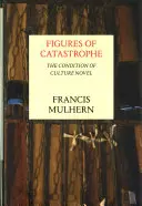 Postavy katastrofy: The Condition of Culture Román - Figures of Catastrophe: The Condition of Culture Novel