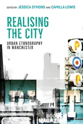 Realizácia mesta: Mestská etnografia v Manchestri - Realising the City: Urban Ethnography in Manchester