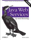 Webové služby Java:  Webové služby:: Rýchly, praktický a dôkladný úvod - Java Web Services: Up and Running: A Quick, Practical, and Thorough Introduction