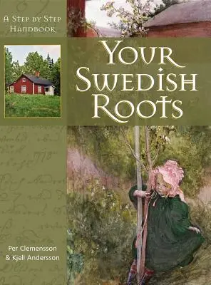 Vaše švédske korene: A Step by Step Handbook (Príručka krok za krokom) - Your Swedish Roots: A Step by Step Handbook