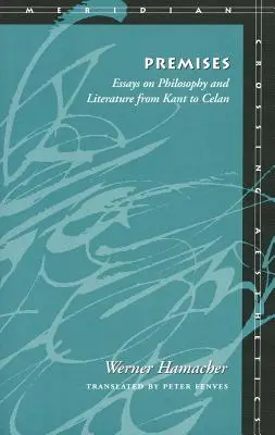 Predpoklady: Eseje o filozofii a literatúre od Kanta po Celana - Premises: Essays on Philosophy and Literature from Kant to Celan