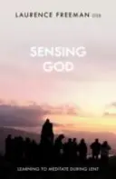 Vnímanie Boha: Učiť sa meditovať počas pôstu - Sensing God: Learning to Meditate Through Lent