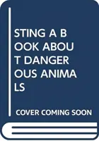 ŽIHADLO KNIHA O NEBEZPEČNÝCH ZVIERATÁCH - STING A BOOK ABOUT DANGEROUS ANIMALS