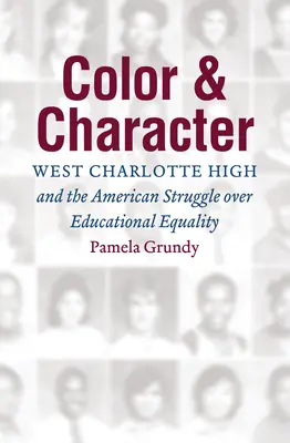 Farba a charakter: West Charlotte High and the American Struggle over Educational Equality - Color and Character: West Charlotte High and the American Struggle over Educational Equality