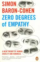 Nula stupňov empatie - nová teória ľudskej krutosti a láskavosti - Zero Degrees of Empathy - A new theory of human cruelty and kindness