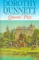 Hra kráľovien - druhá kniha Lymondových kroník - Queens' Play - The Lymond Chronicles Book Two
