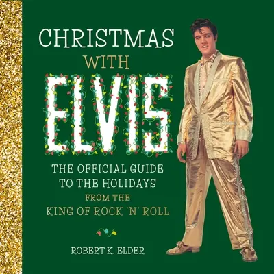 Vianoce s Elvisom: Oficiálny sprievodca sviatkami od kráľa rock'n'rollu - Christmas with Elvis: The Official Guide to the Holidays from the King of Rock 'n' Roll
