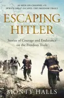 Útek pred Hitlerom - Príbehy odvahy a vytrvalosti na cestách za slobodou - Escaping Hitler - Stories Of Courage And Endurance On The Freedom Trails