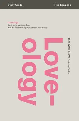 Láskológia: Boh. Láska. Manželstvo. Sex. a nekonečný príbeh muža a ženy. - Loveology: God. Love. Marriage. Sex. and the Never-Ending Story of Male and Female.