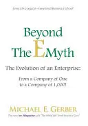 Beyond The E-Myth: The Evolution of an Enterprise: Od firmy jedného k firme tisíc! - Beyond The E-Myth: The Evolution of an Enterprise: From a Company of One to a Company of 1,000!