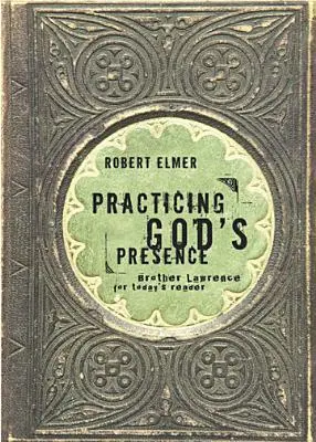 Praktizovanie Božej prítomnosti: Brat Vavrinec pre dnešného čitateľa - Practicing God's Presence: Brother Lawrence for Today's Reader