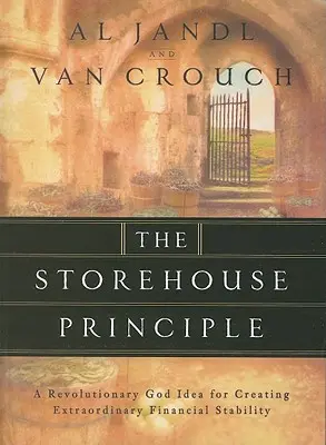 Princíp skladu: Prevratná božia myšlienka na vytvorenie výnimočnej finančnej stability - The Storehouse Principle: A Revolutionary God Idea for Creating Extraordinary Financial Stability