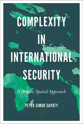 Komplexnosť v medzinárodnej bezpečnosti: Holistický priestorový prístup - Complexity in International Security: A Holistic Spatial Approach